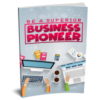 Be a superior business poineer